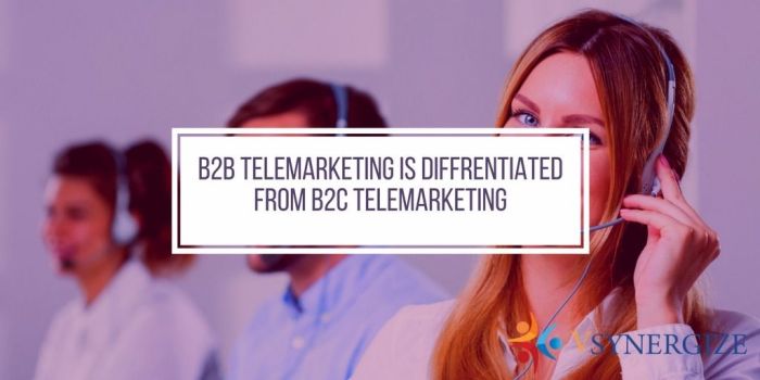 How is B2B Telemarketing Different from B2C Telemarketing? How is B2B Telemarketing Different from B2C Telemarketing?